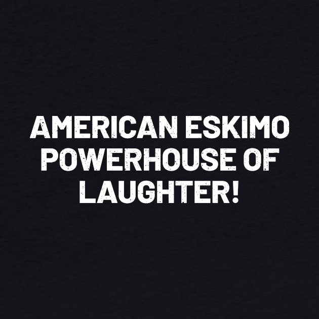 American Eskimo Powerhouse of Laughter! by trendynoize